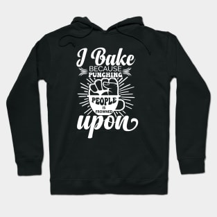 I Bake Because Hoodie